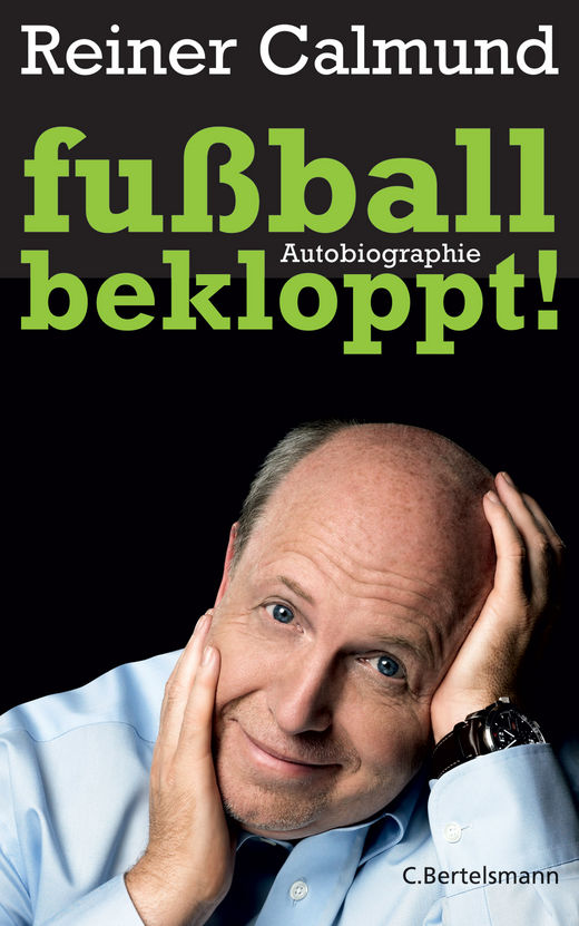 Fussballbekloppt - Die Autobiographie von Reiner Calmund